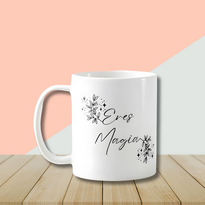 Taza "Eres Magia"