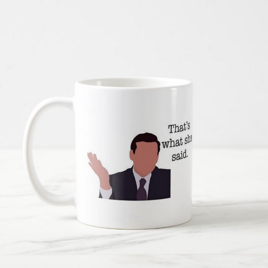 Taza "That`s what she said"